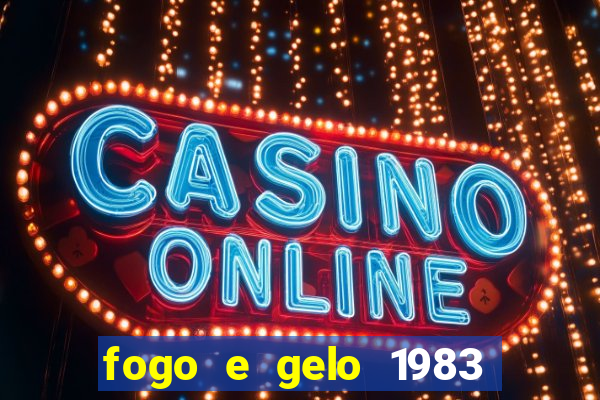 fogo e gelo 1983 dublado download